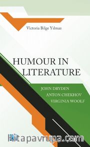 Humour in Literature <br /> John Dryden, Anton Chekhov, Virginia Woolf