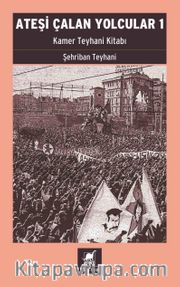 Ateşi Çalan Yolcular 1 <br /> Kamer Teyhani Kitabı