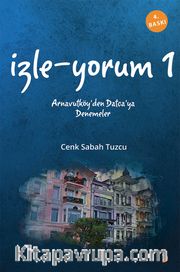 İzle-yorum 1 <br /> Arnavutköy’den Datça’ya Denemeler