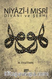 Niyazi-i Mısri Divanı ve Şerhi (Şamua-Ciltli) <br /> Tanrı Erinin Sırları