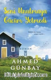 Seni Unutmaya Gücüm Yetmedi