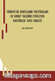 Türkiye’de Kentleşme Politikaları Ve Konut Talebini Etkileyen Faktörler: Svec Analizi