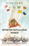 Bitmeyen Mutluluğun Mabedi