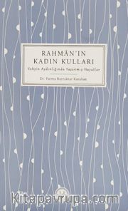 Rahman’ın Kadın Kulları Vahyin Aydınlığında Yaşanmış Hayatlar