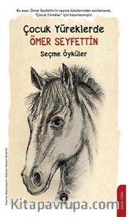 Çocuk Yüreklerde Ömer Seyfettin <br /> Seçme Öyküler