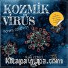 Kozmik Virüs & Korona Covid-19