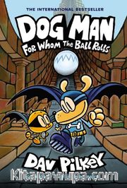 Dog Man: For Whom the Ball Rolls (Dog Man #7)