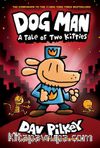 Dog Man: A Tale of Two Kitties (Dog Man #3)