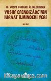 18.Yüzyıl Osmanlı Alimlerinden  Yusuf Efendizade’nin Kıraat İlmindeki Yeri  