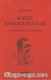 Kalın Anadoluculuk <br /> İsmet Özel'e Bir Cuma Mektubu