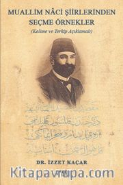 Muallim Naci Şiirlerinden Seçme Örnekler (Kelime ve Terkip Açıklamalı)