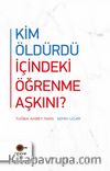 Kim Öldürdü İçindeki Öğrenme Aşkını ?