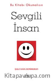 Sevgili İnsan <br /> Bu Kitabı Okumalısın