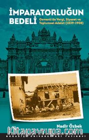 İmparatorluğun Bedeli <br /> Osmanlı'da Vergi, Siyaset ve Toplumsal Adalet (1839-1908)