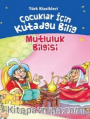 Çocuklar İçin Kutadgu Bilig - Türk Klasikleri - Mutluluk Bilgis