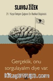Slavoj Zizek - Gerçeklik, Biz Onu Sorgulayalım Diye Var