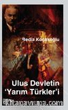 Ulus Devletin ‘Yarım Türkler’i