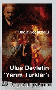 Ulus Devletin ‘Yarım Türkler’i