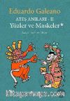 Yüzler ve Maskeler / Ateş Anıları 2