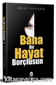 Bana Bir Hayat Borçlusun