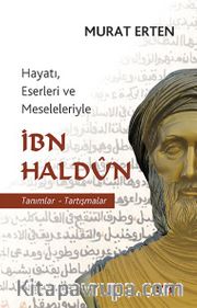 Hayatı, Eserleri ve Meseleleriyle İbn Haldun 