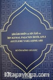 Şihabeddin es Sivasi ve İbn Kemal Paşa’nın İhtilaflı Ayatlere Yaklaşımları