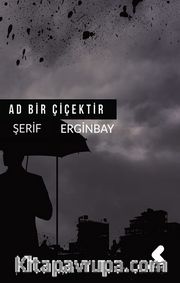 Ad Bir Çiçektir