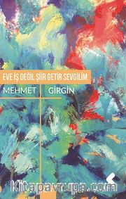 Eve İş Değil Şiir Getir Sevgilim