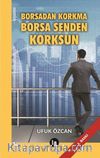 Borsadan Korkma Borsa Senden Korksun