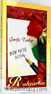 Bir Hoş Seda Gül-i Ruhsarım