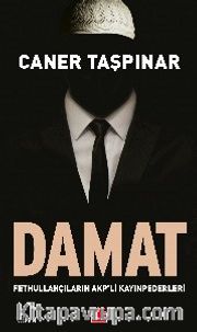 Damat <br /> Fethullahçıların AKP'li Kayınpederleri