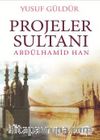 Projeler Sultanı Abdülhamid Han