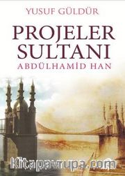 Projeler Sultanı Abdülhamid Han