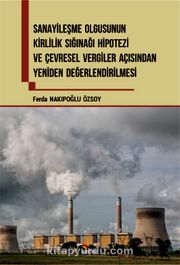 Sanayileşme Olgusunun Kirlilik Sığınağı Hipotezi Ve Çevresel Vergiler Açısından Yeniden Değerlendirilmesi