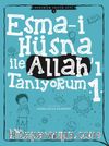 Esma-i Hüsna ile Allah’ı Tanıyorum 1