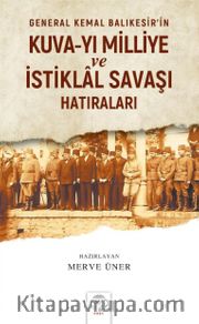 General Kemal Balıkesir’in Kuva-yı Milliye ve İstiklal Savaşı Hatıraları