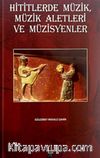 Hititlerde Müzik, Müzik Aletleri ve Müzisyenler
