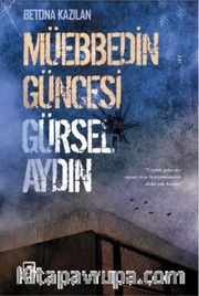 Betona Kazılan Müebbedin Güncesi
