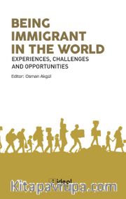 Being Immigrant  In The World <br /> Experiences, Challenges and Opportunities