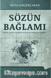 Sözün Bağlamı <br /> Örnek Sureler Eşliğinde Kur’an’da Bağlamın Etkileri 