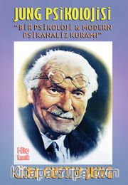 Jung Psikolojisi <br /> Bir Psikoloji ve Modern Psikanaliz Kuramı