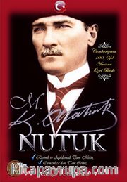 Nutuk <br /> Resimli ve Açıklamalı Tam Metin Osmanlıca’dan Tam Çeviri