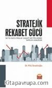Stratejik Rekabet Gücü <br /> İSO’ya Bağlı İmalat Sanayi Sektörlerinde Yapılan Analizler