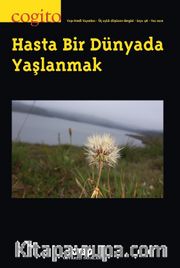 Cogito 98 Üç Aylık Düşünce Dergisi / Hasta Bir Dünyada Yaşlanmak