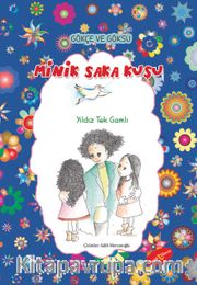 Minik Saka Kuşu / Gökçe ve Göksu Serisi