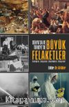Dünya’da ve Türkiye’de  Büyük Felaketler & Savaşlar, Salgınlar, Depremler, Yangınlar