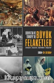 Dünya’da ve Türkiye’de  Büyük Felaketler <br /> Savaşlar, Salgınlar, Depremler, Yangınlar