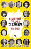 Cumhuriyet Yolunda İz Bırakanlar