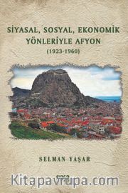 Siyasal, Sosyal, Ekonomik Yönleriyle Afyon (1923-1960)