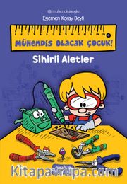 Mühendis Olacak Çocuk <br /> Sihirli Aletler